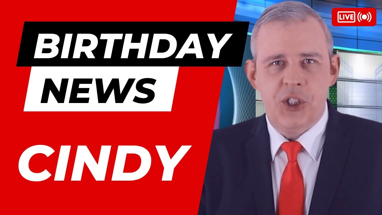 Happy Birthday Cindy – Happy Birthday News Report