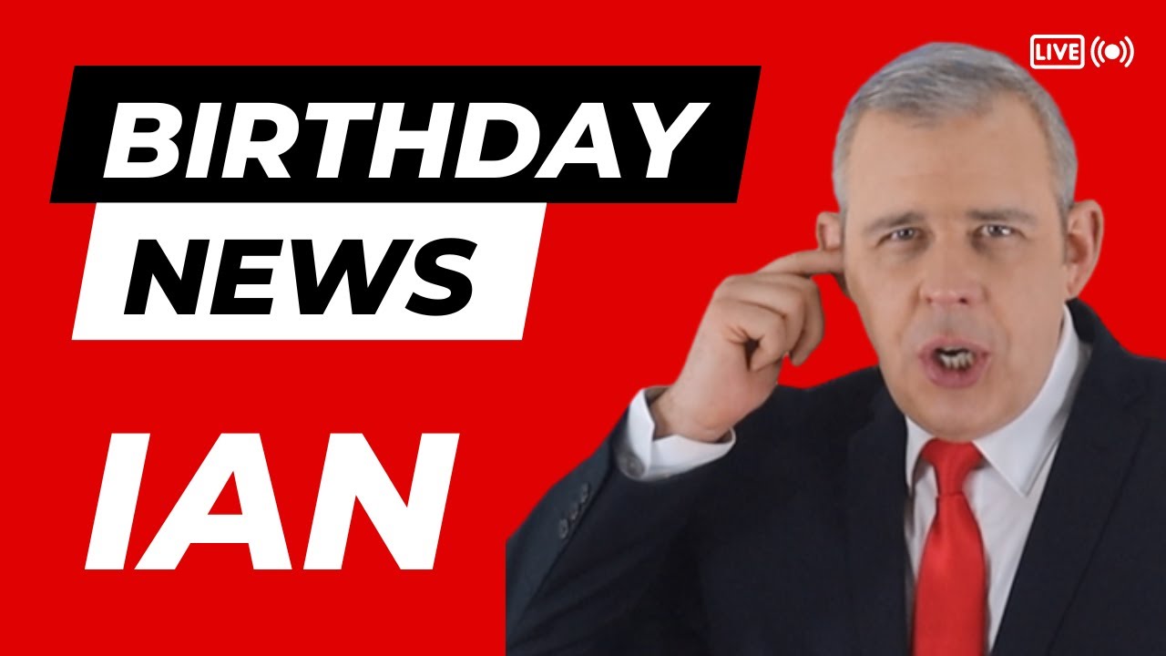 Happy Birthday Ian – Happy Birthday News Report