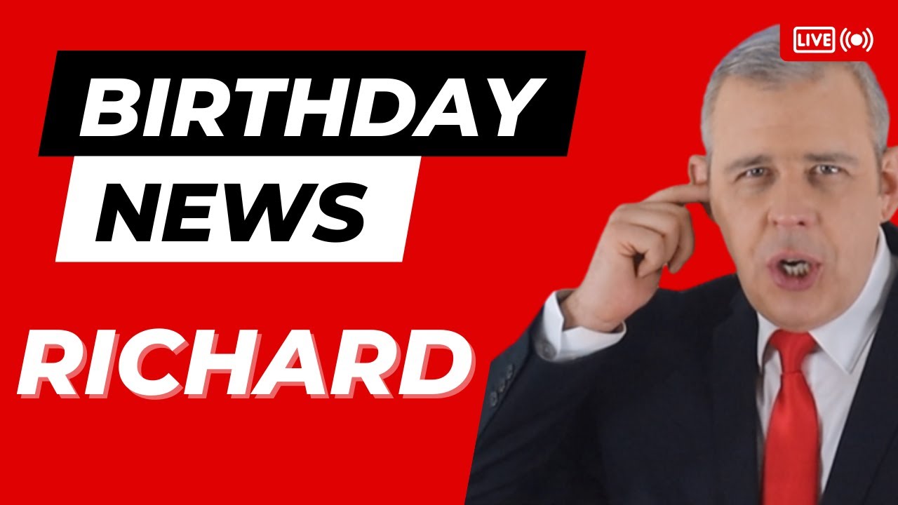 Happy Birthday Richard – Happy Birthday News Report