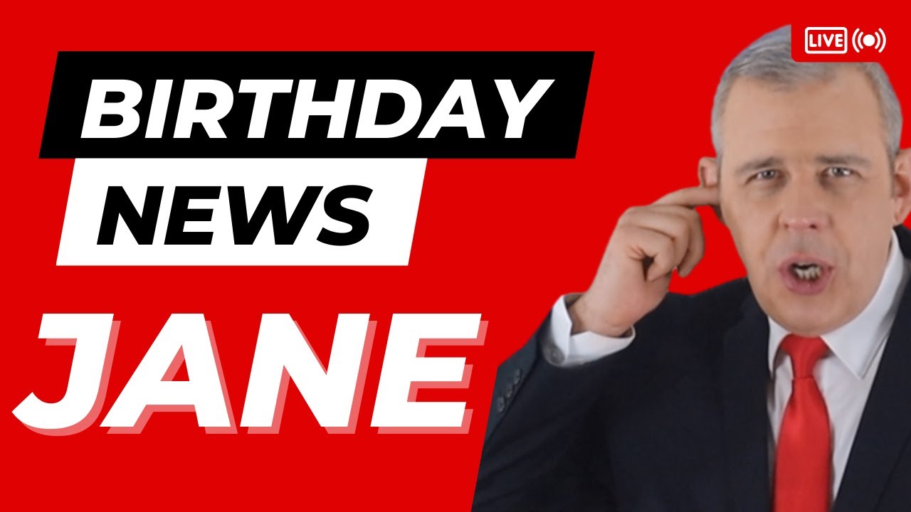 Happy Birthday Jane – Happy Birthday News Report