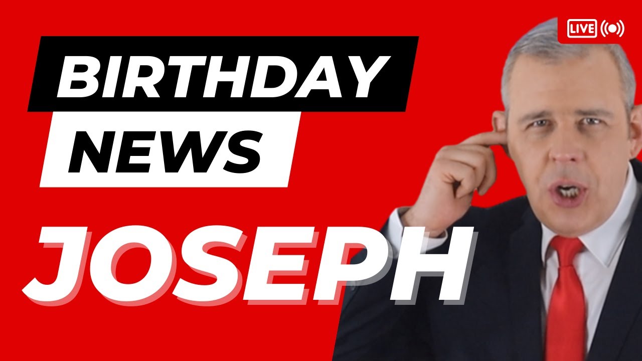 Happy Birthday Joseph – Happy Birthday News Report