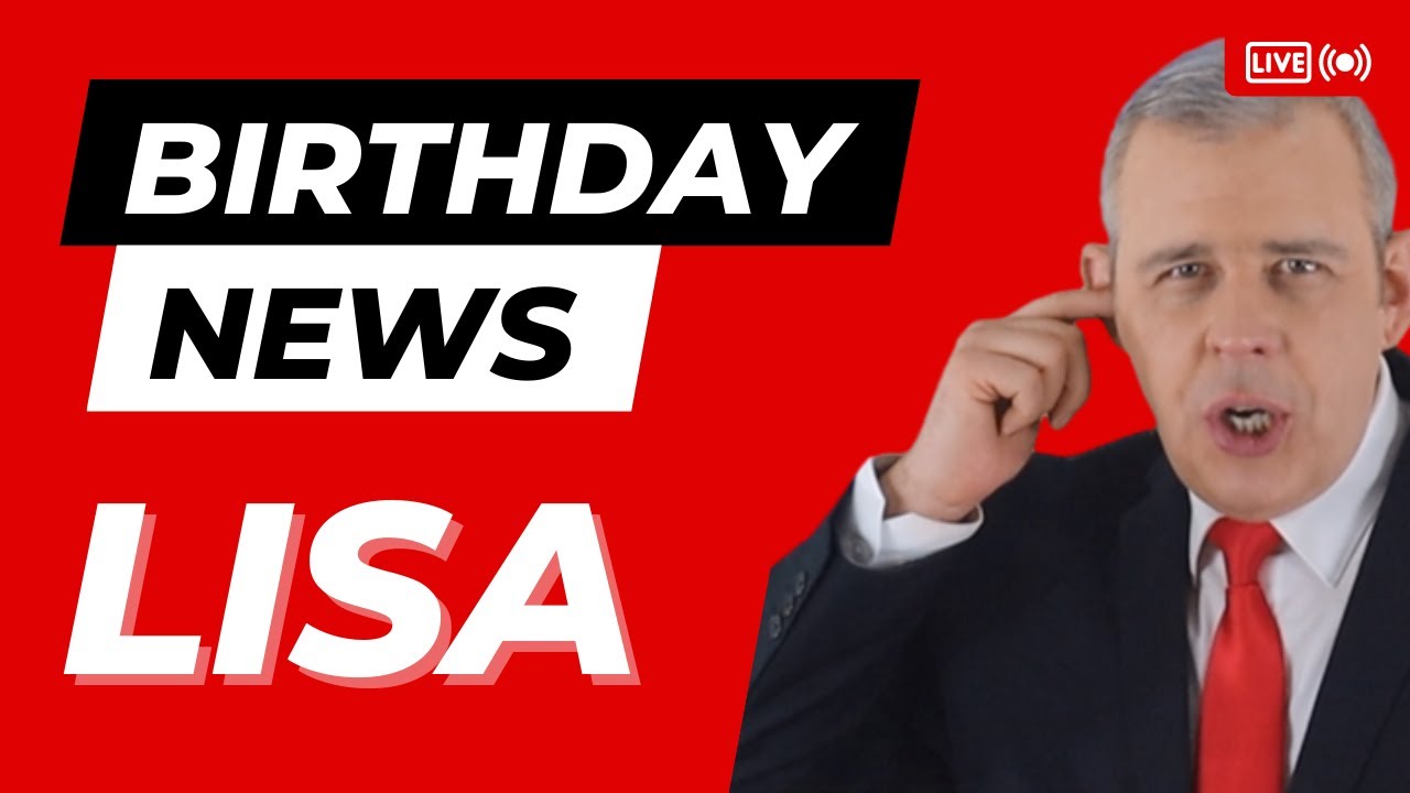 Happy Birthday Lisa – Happy Birthday News Report
