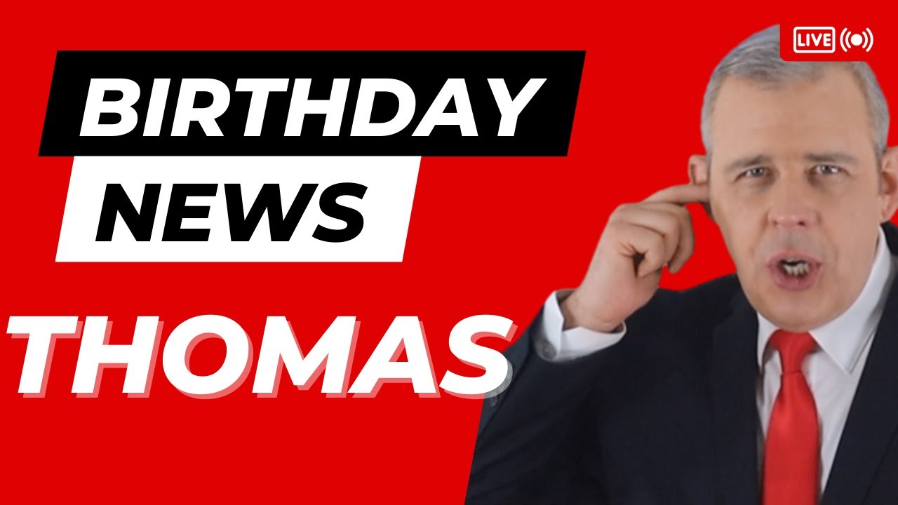 Happy Birthday Thomas – Happy Birthday News Report