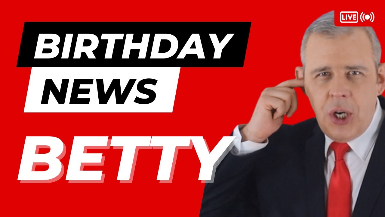 Happy Birthday Betty – Happy Birthday News Report