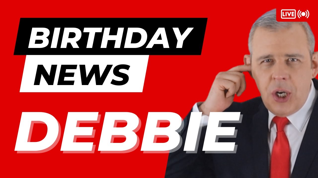 Happy Birthday Debbie – Happy Birthday News Report