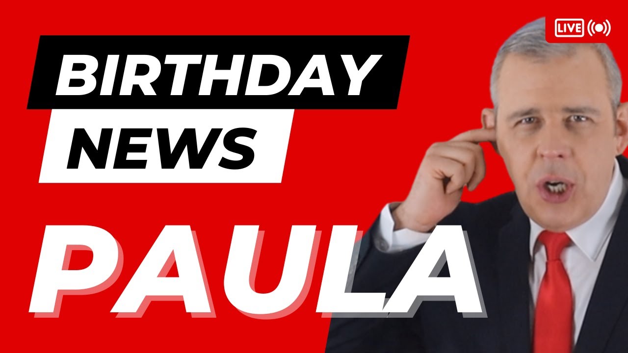 Happy Birthday Paula – Happy Birthday News Report