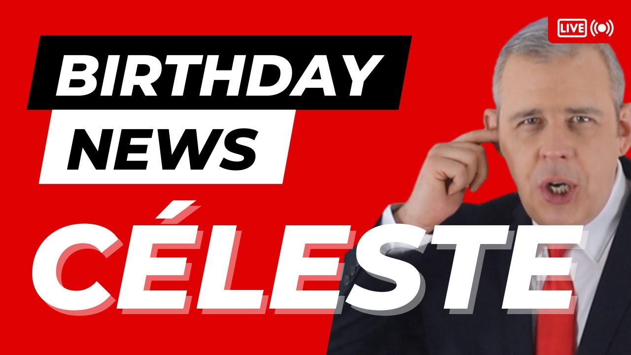 Happy Birthday Céleste – Happy Birthday News Report