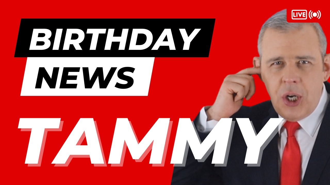 Happy Birthday Tammy – Happy Birthday News Report