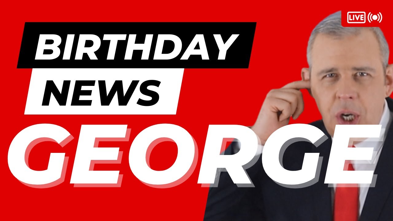 Happy Birthday George – Happy Birthday News Report