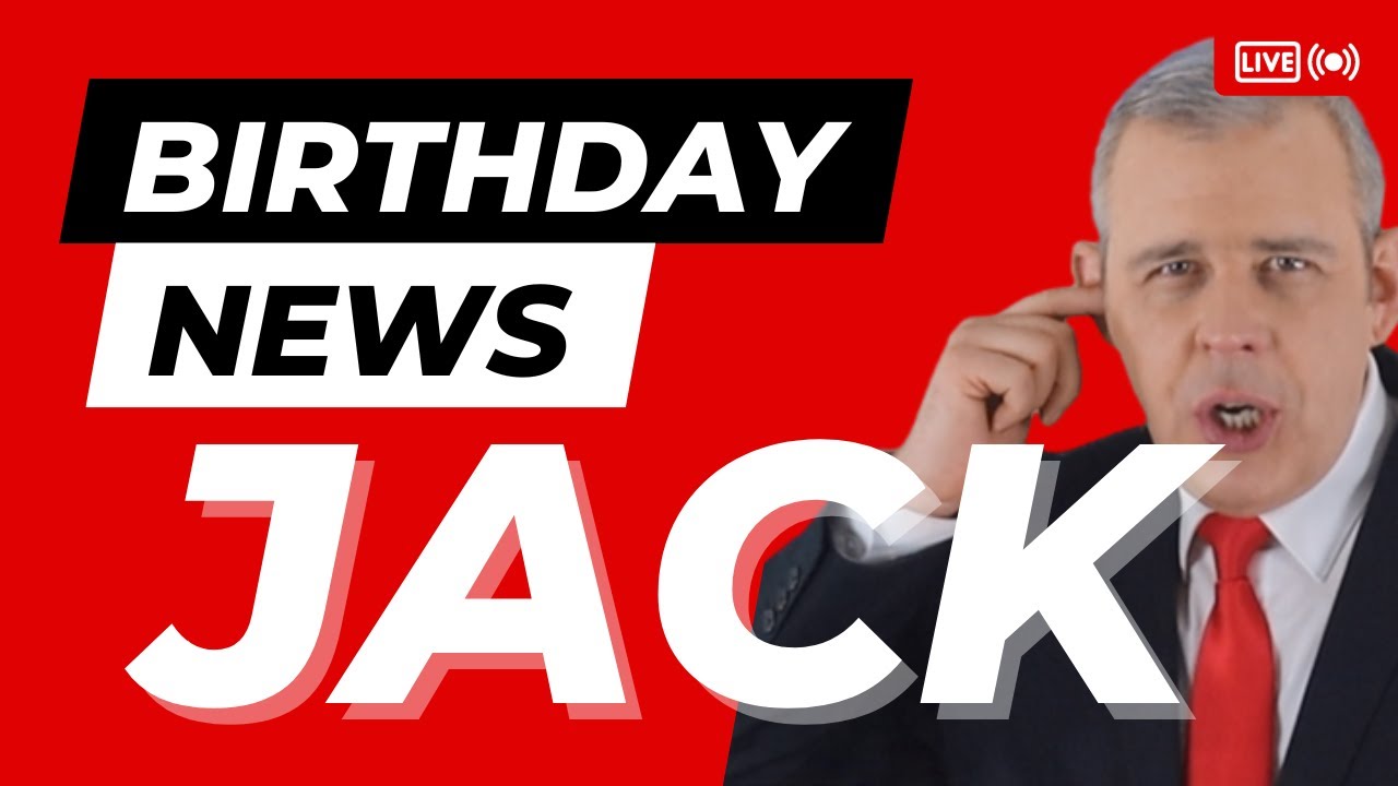 Happy Birthday Jack – Happy Birthday News Report