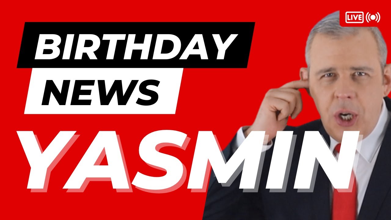 Happy Birthday Yasmin – Happy Birthday News Report