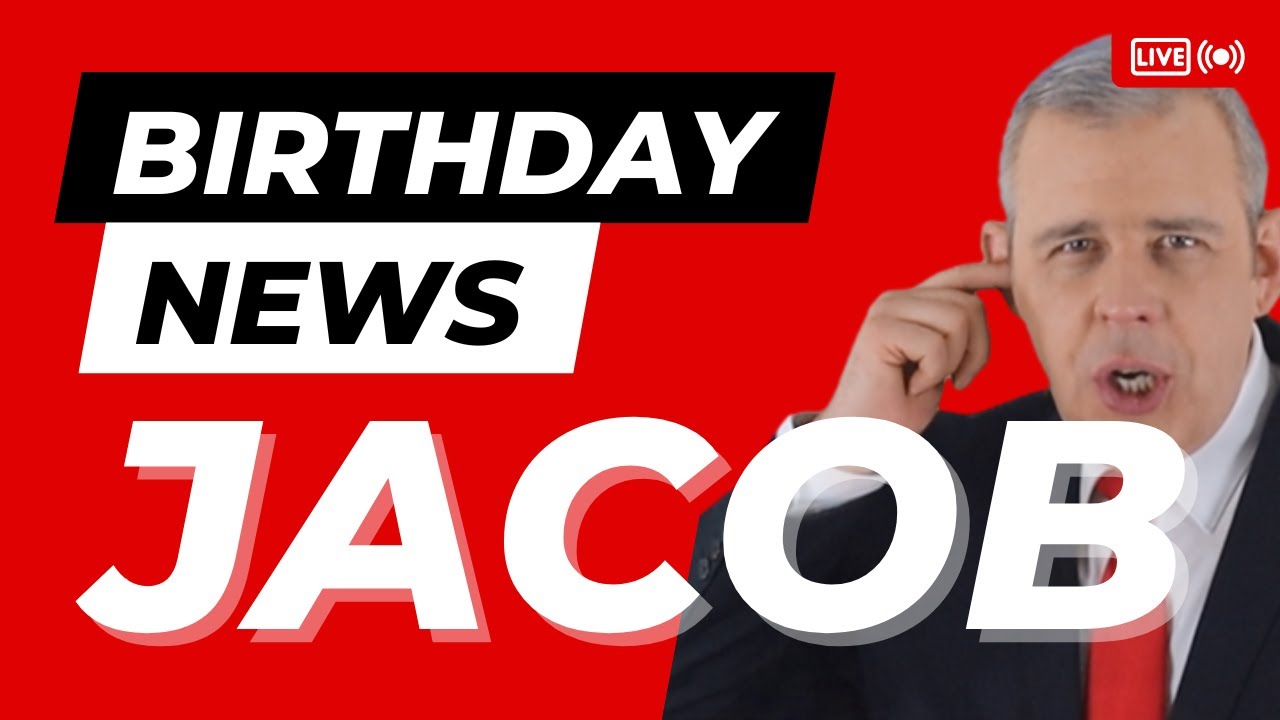 Happy Birthday Jacob – Happy Birthday News Report
